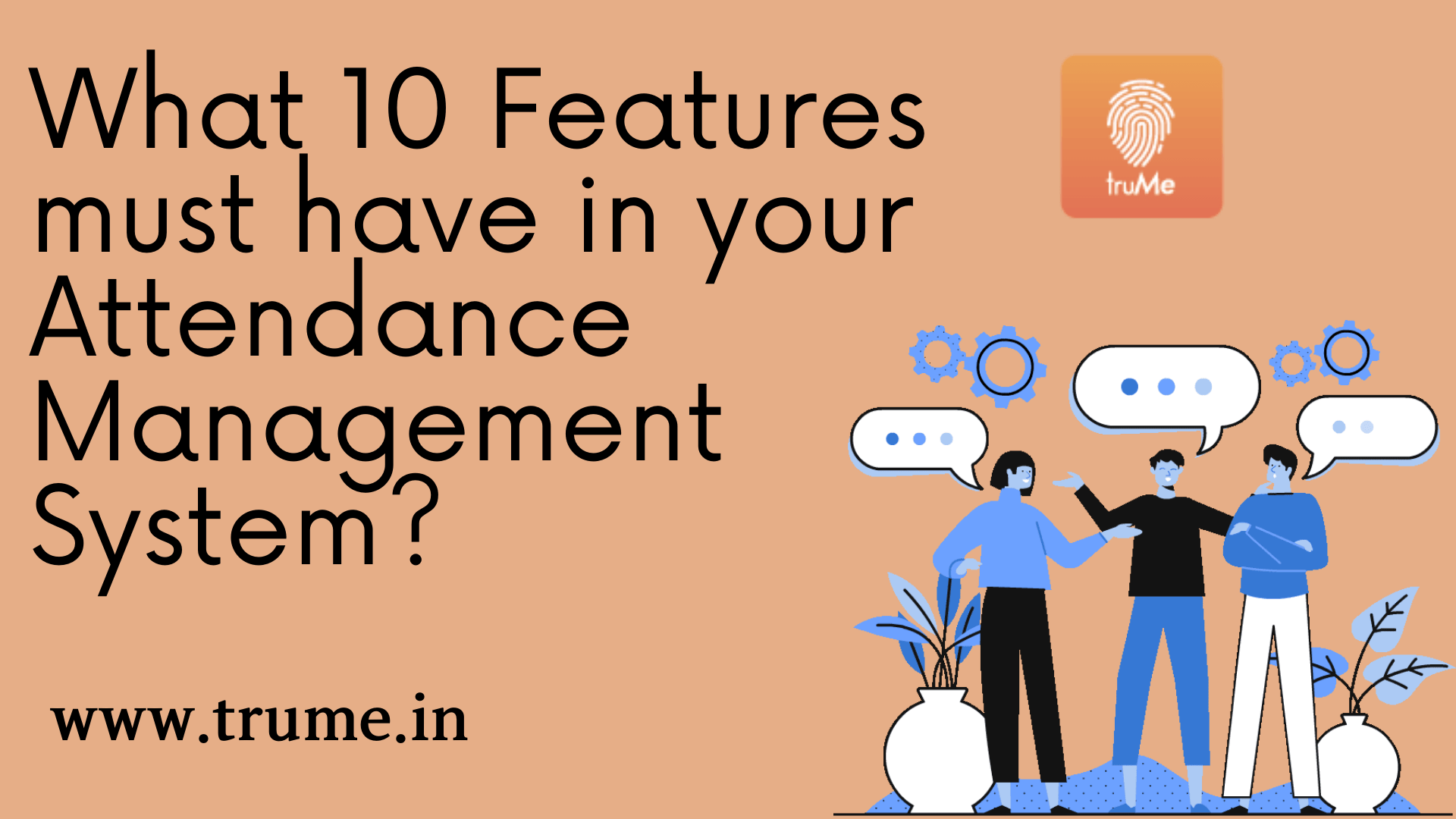 Features In Attendance Management System | Attendance App - Trume